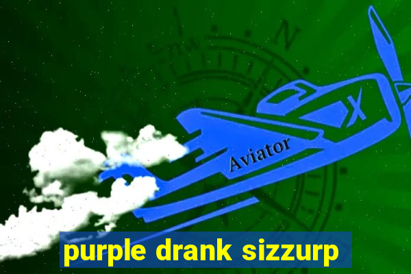 purple drank sizzurp